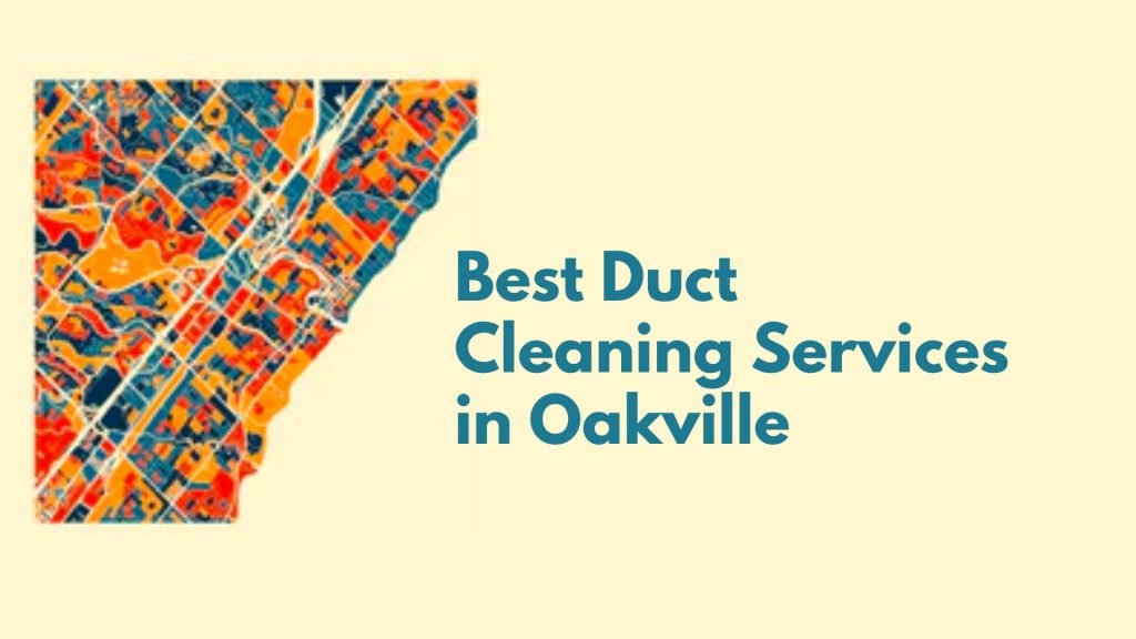 Best Duct Cleaning Services in Oakville